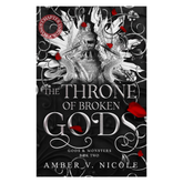 The Throne of Broken Gods: The MUST-READ second book in Amber Nicole's dark romantasy series! (Gods and Monsters)